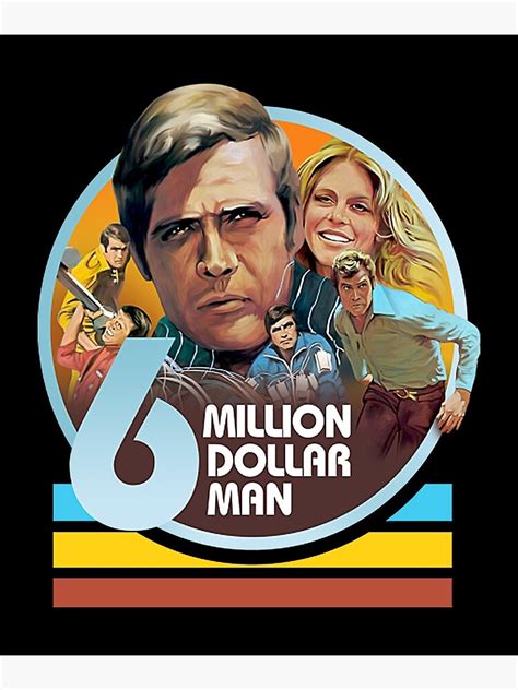 Six Million Dollar Man Poster For Sale By Stephengra335 Redbubble