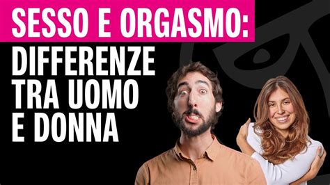 🔴 Sesso E Orgasmo Differenze Tra Uomo E Donna Youtube