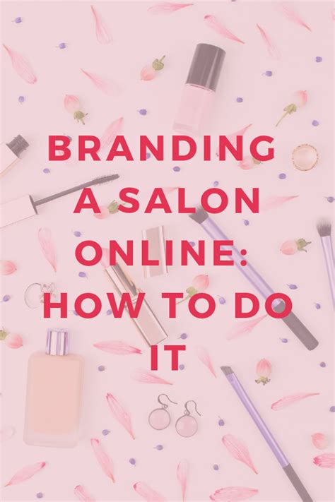 How Beauty Salons Have Created A Unique Consistent Brand Online Salon Branding Gorgeous