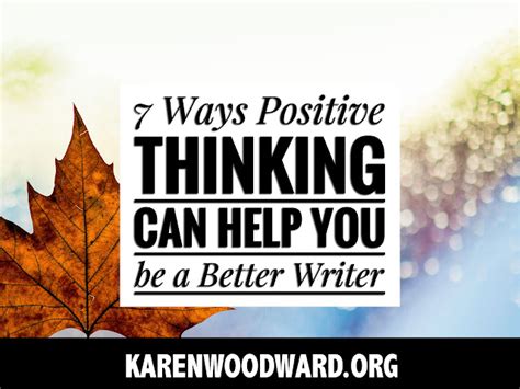 Karen Woodward 7 Ways Positive Thinking Can Help You Be A Better Writer