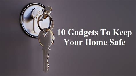 10 Gadgets To Keep Your Home Safe