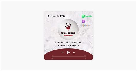 ‎true Crime South Africa Episode 120 The Serial Crimes Of Fanwell