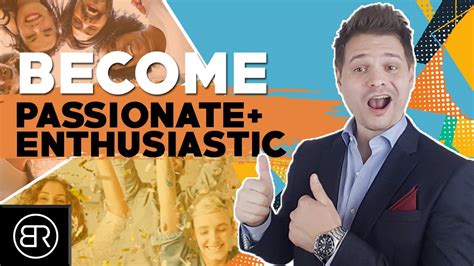 How To Become Passionate And Enthusiastic Youtube