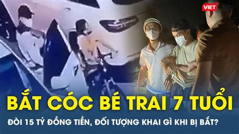 Bắt Cóc Bé Trai 7 Tuổi ở Hà Nội đòi 15 Tỷ đồng Tiền Chuộc Nghi Phạm