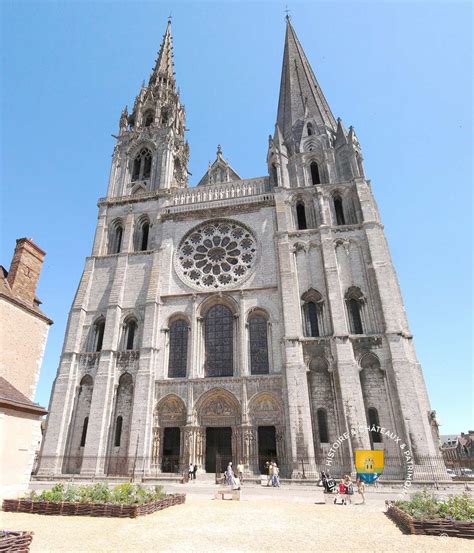 Cathédrale De Chartres Châteaux Histoire Et Patrimoine