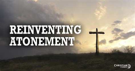 Reinventing Atonement Christian Courier