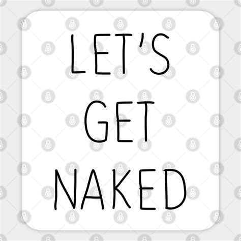 Lets Get Naked Cool Sticker Teepublic