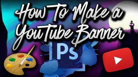 How To Make A Youtube Banner In Photoshop Channel Art Tutorial 2017