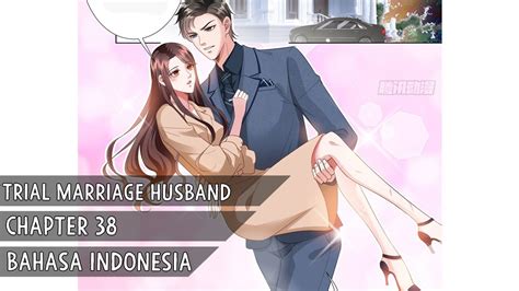 Trial Marriage Husband Need To Work Hard Chapter 38 Bahasa Indonesia Youtube