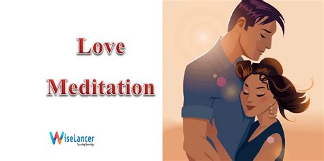 Love Meditation To Acquire Deep Insight Into Your Heart Wiselancer