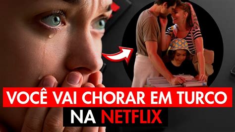 Netflix S Ries Turcas E Filmes Turcos Que V O Te Fazer Chorar Em