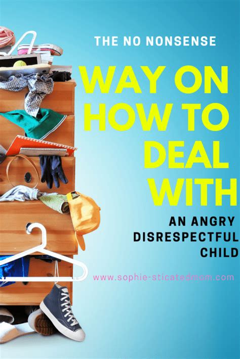 The No Nonsense Way On How To Deal With An Angry Disrespectful Child