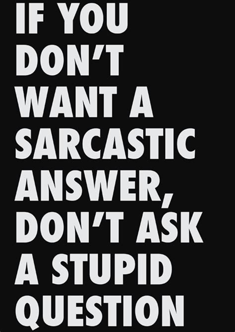 If she replies to your sarcasm with sarcasm instead of getting offended…she's a keeper. Mean Sarcastic Quotes. QuotesGram