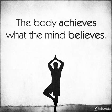The Body Achieves What The Mind Believes Popular Inspirational Quotes