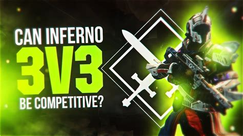 Inferno 3v3 Next Step For Competitive Destiny Youtube