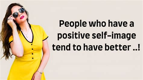 People Who Have A Positive Self Image Tend To Have Better