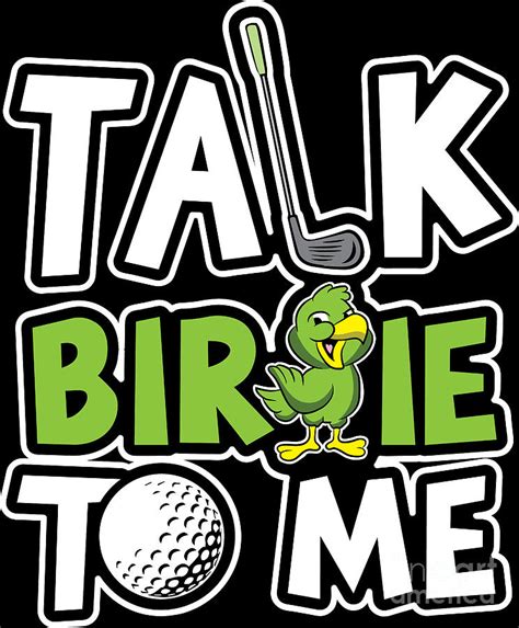 Golf Golf Player Talk Birdie To Me Golf Lover T Idea Digital Art By