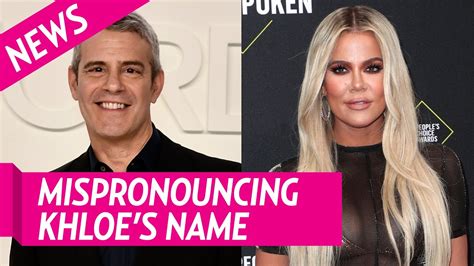 andy cohen says everyone s been mispronouncing khloe kardashian s name youtube