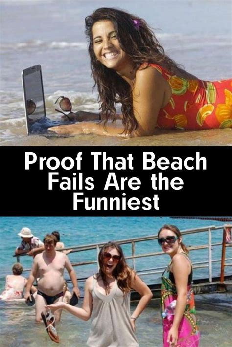 Proof That Beach Fails Are The Funniest The Beach Is A Wonderful Place