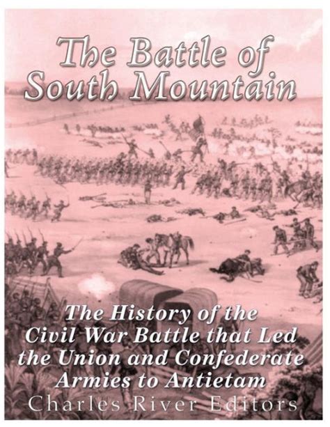 The Battle Of South Mountain The History Of The Civil War Battle That