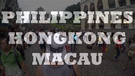 Wanderlust 2015 Philippines Macau Hong Kong Youtube
