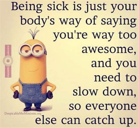 53 Sick Quotes Being Sick Is Your Bodys Way Of Saying Youre Awesome