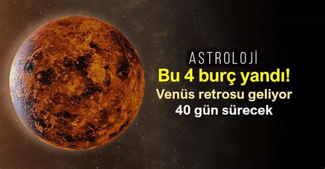 Astroloji 40 gün sürecek Venüs Retrosu bu 4 burcu etkileyecek