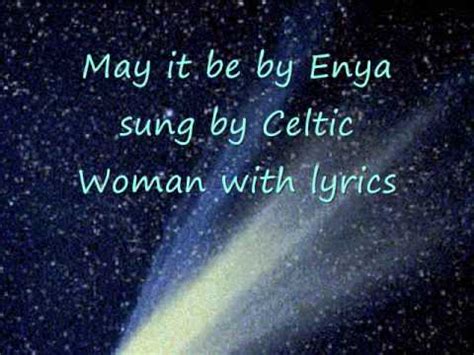 Used to mean that you accept that a piece of information is true but it does not change your opinion of the subject you are discussing: May it be by Enya sung by Celtic Woman with lyrics - YouTube