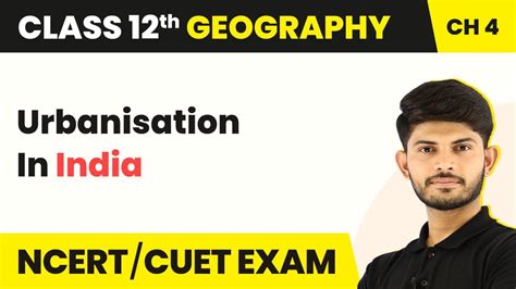 Class 12 Geography Chapter 4 Urbanisation In India Human