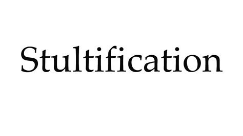 How To Pronounce Stultification Youtube
