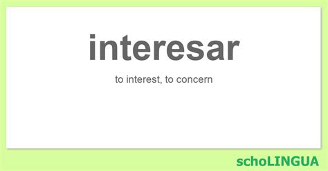 Interesar Conjugation Of The Verb “interesar” Scholingua