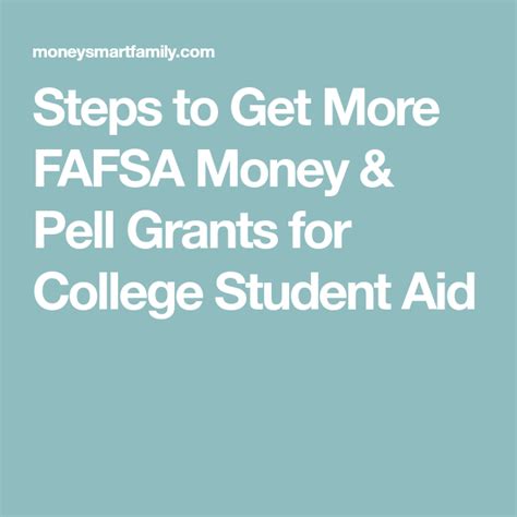 Steps To Get More Fafsa Money And Pell Grants For College Student Aid