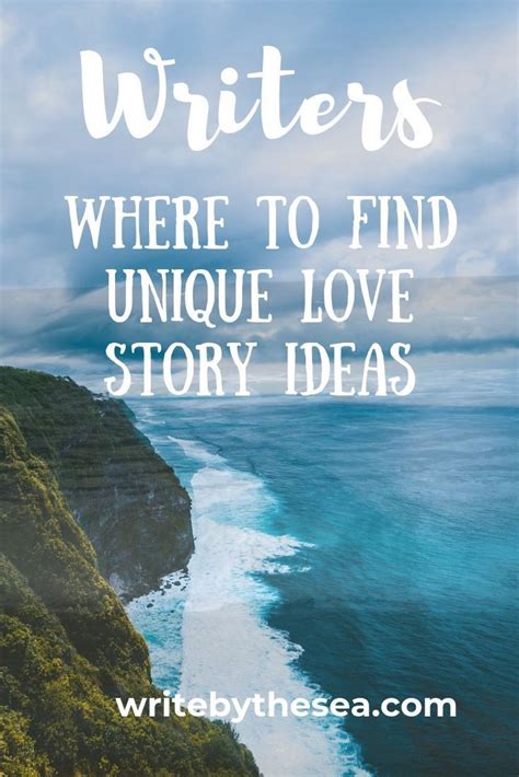 Unique Love Story Ideas Where To Find Them Writing Romance Love