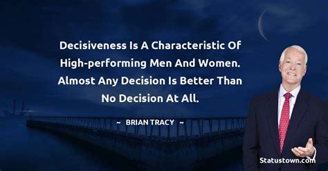 Decisiveness Is A Characteristic Of High Performing Men And Women