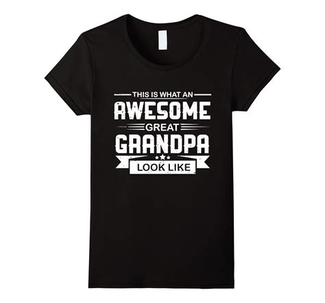 Great Grandpa Shirt This Is Awesome Great Grandpa Look Like 4lvs