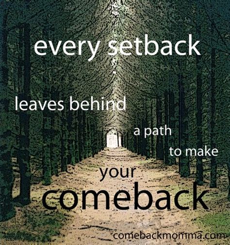 Many years ago a frustrated headmaster at chaote rosemary hall, a connecticut prep school, sat to write a report for a young student. Every setback leaves behind a path to make your comeback ...