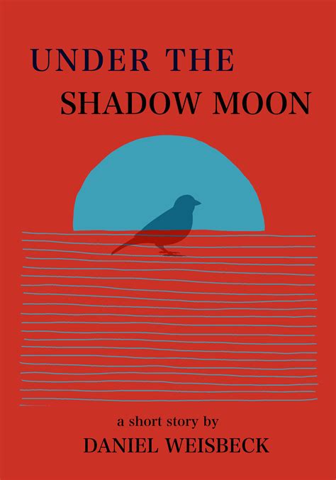 under the shadow moon by daniel weisbeck goodreads