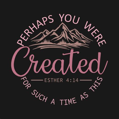 Perhaps You Were Created For Such A Time As This Esther 414 Esther