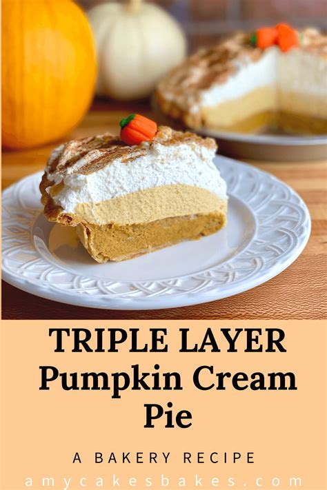 Triple Layer Pumpkin Cream Pie A Bakery Recipe Amycakes Bakes