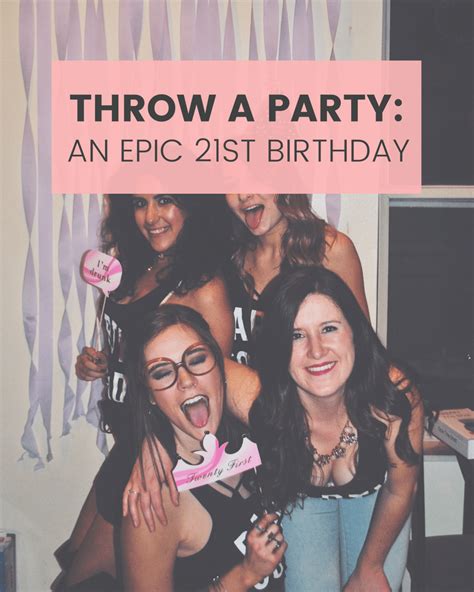 How To Throw An Unforgettable 21st Birthday Party Chic But Psycho 21st Birthday Girl