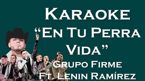 Karaoke En Tu Perra Vida Grupo Firme Ft Lenin Ramírez Youtube