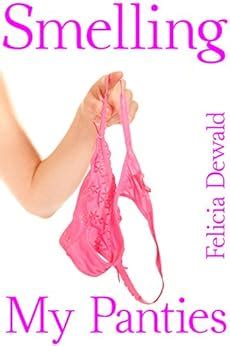 Smelling My Panties First Time Taboo Forbidden Household Fantasy Kindle Edition By Felicia