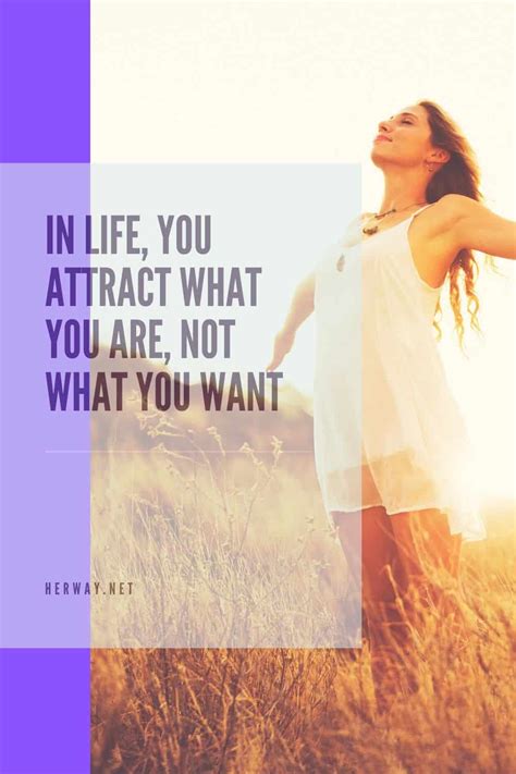 In Life You Attract What You Are Not What You Want