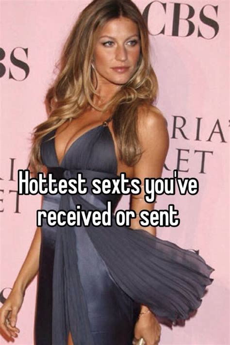 hottest sexts you ve received or sent