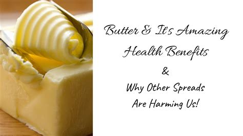 Butter And Its Amazing Health Benefits And Why Other Spreads Are Harming