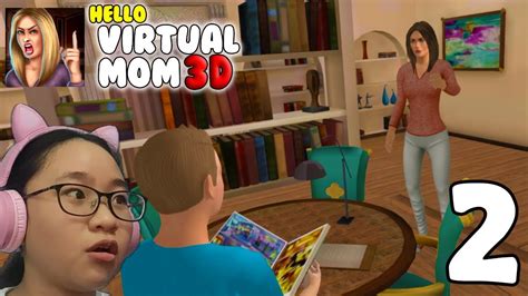 Hello Virtual Mom 3D Gameplay Walkthrough Part 2 My Mom Hates Me