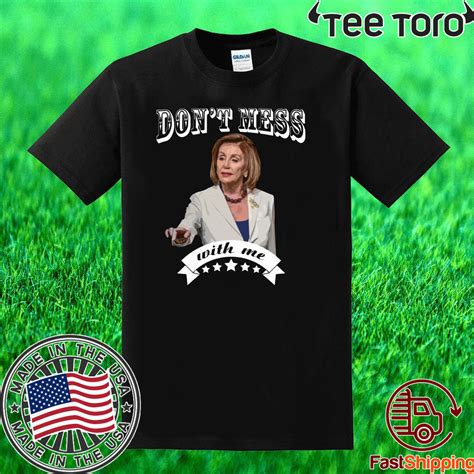 Dont Mess With Me Pelosi Unisex T Shirt Reviewstees
