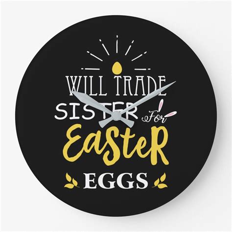 Trade Sister For Easter Eggs Funny Siblings Easter Large Clock Zazzle