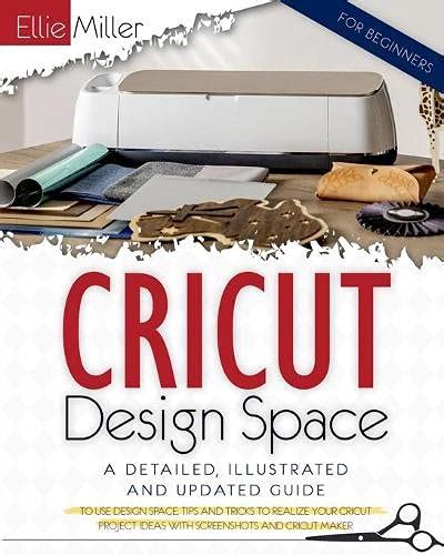 Buy Cricut Design Space For Beginners A Detailed Illustrated And