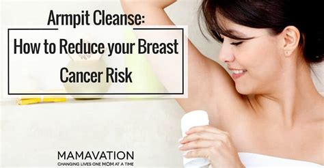 Armpit Cleanse How To Reduce Your Breast Cancer Risk Mamavation
